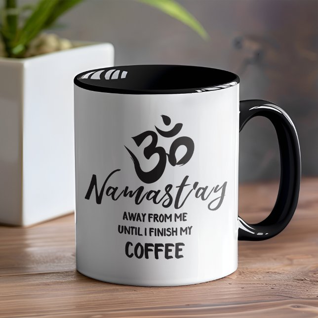 Namaste Away from Me Funny Coffee Zen Quote Mug (Mug is the proof that you are Zen but not THAT Zen. )