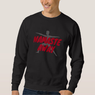 Namaste Away Sweatshirt