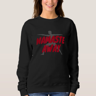 Namaste Away Sweatshirt
