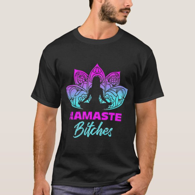 Namaste Bitchs Funny Yoga Meditation Premium T-Shirt (Front)