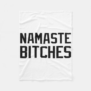 Namaste Es Funny Yoga Namaste Btches  Fleece Blanket