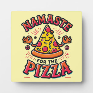 Namaste for the Pizza - Funny Yoga Plaque