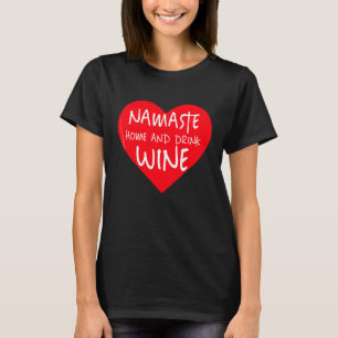 Namaste Home and Drink Wine shirt Funny yoga parod