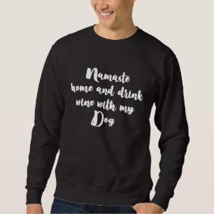 Namaste Home Drink Wine With My Dog Funny Tee