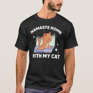 Namaste Home With My Cat T-Shirt