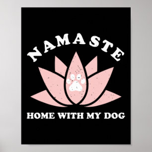 Namaste Home With My Dog Funny Yoga Gift For Women Poster