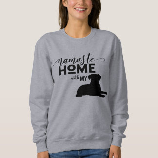 Namaste Home with My Dog Sweatshirt