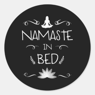 Namaste In Bed Funny Relaxation Yoga Meditation Sh Classic Round Sticker