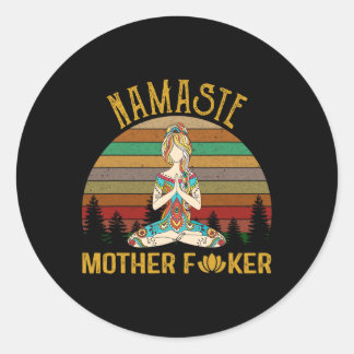 Namaste Mother Er Yoga Workout Fitness Funny  Classic Round Sticker