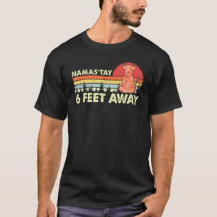 Namaste Namastay 6 Feet Away Cow Quarantine T-Shirt