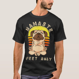 Namaste Namas'tay 6 Feet Away Funny Dog Lover  T-Shirt