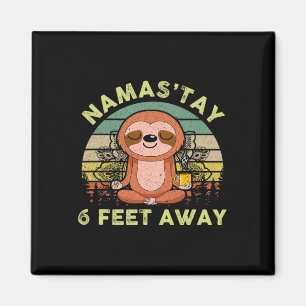 Namaste Namas'tay 6 Feet Away Funny Sloth Lover Qu Magnet