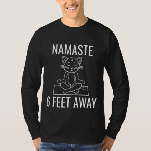 Namaste Six Feet Away Funny Cat Yoga Lover T-Shirt