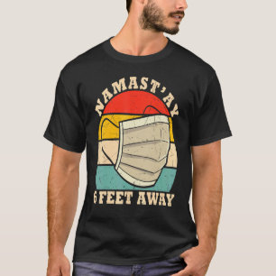 Namaste Six Feet Away  Yoga Social Distancing T-Shirt