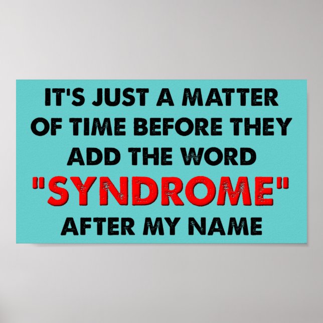 Name A Syndrome After Me Funny Poster Sign (Front)