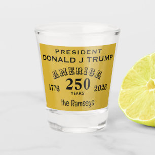 Name, America 250 Years, President Donald J Trump Shot Glass