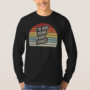 Name Bob Gift Vintage Retro I'm Bob Doing Bob Thin T-Shirt