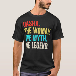 Name Dasha The Woman The Myth And The Legend T-Shirt