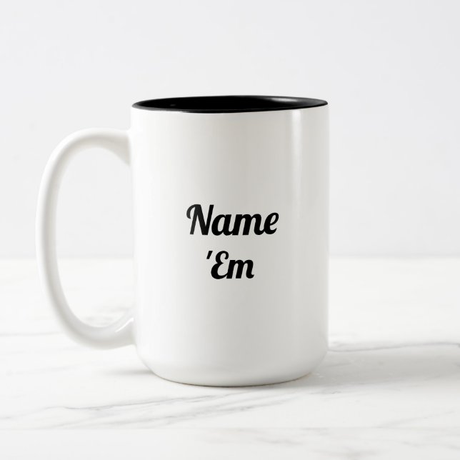 Name 'Em Real Housewives Gift Two-Tone Coffee Mug (Left)