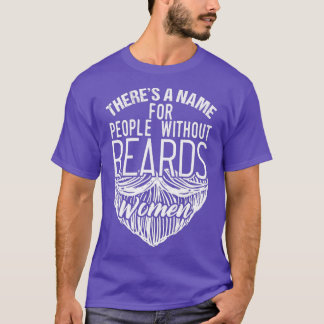 Name For People Without Beard T-Shirt