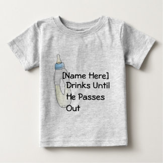 [Name Here] Drinks Until He Passes Out Baby T-Shirt