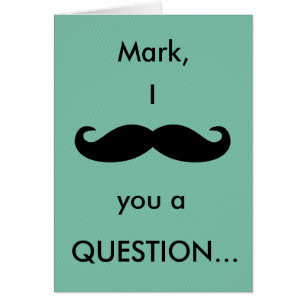 (Name) I Moustache You a Question Card