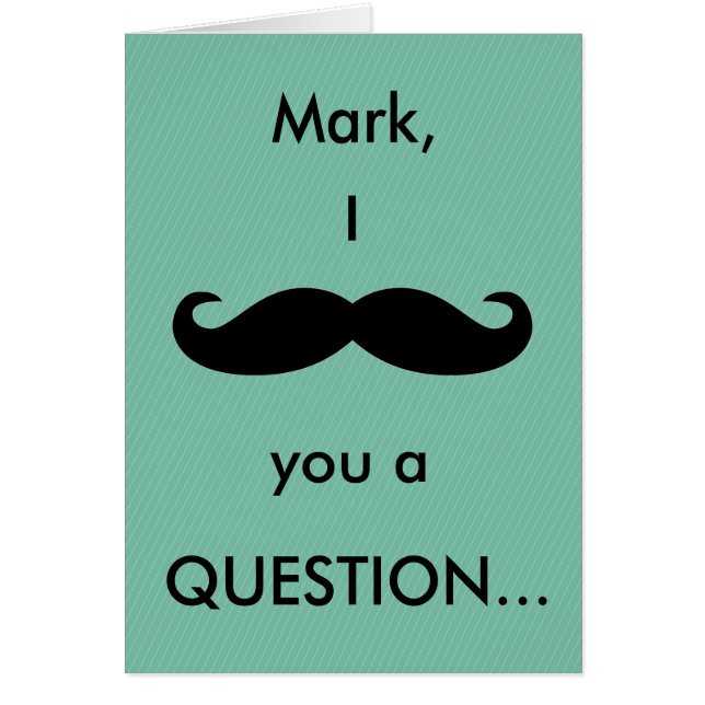 (Name) I Mustache You a Question Card (Front)