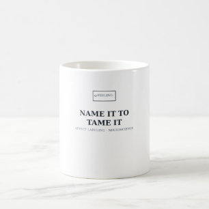 Name It to Tame It — Psychology Mug