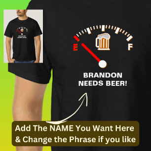 Name Needs Beer Empty Gauge on Black T-Shirt