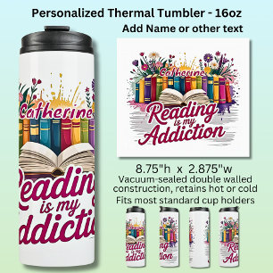 Name, Reading My Addiction Books Flowers Thermal Tumbler