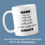 Name really really really loves Subject Karate Coffee Mug<br><div class="desc">Add the Name or Title - change "loves" to "likes" - change the subject / topic / hobby / or a person.</div>