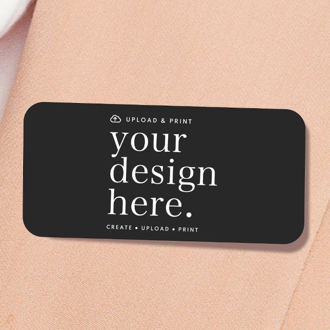 Name Tag Your Design Upload (Your own name tag creation, simply upload your photo or design artwork from Photoshop, Canva & more!)