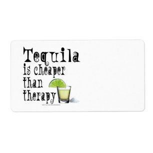 NAME TAGS, LABELS, TEQUILA IS CHEAPER THAN THERAPY