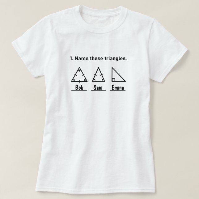 Name These Triangles, Funny Math Saying, Customer T-Shirt (Design Front)