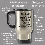 Name, Worlds Best Baseball Coach - Legends Travel Mug<br><div class="desc">Add the Name - You can change ALL the Text - Change Sport,  Use a First Name,  Make it for a coach or manager or anyone else!</div>