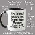 Name, Worlds Best Soccer Team Manager  Mug<br><div class="desc">Soccer - Add the Name - You can change ALL the Text - Change Sport,  Use a First Name,  Make it for a coach or manager or anyone else!</div>