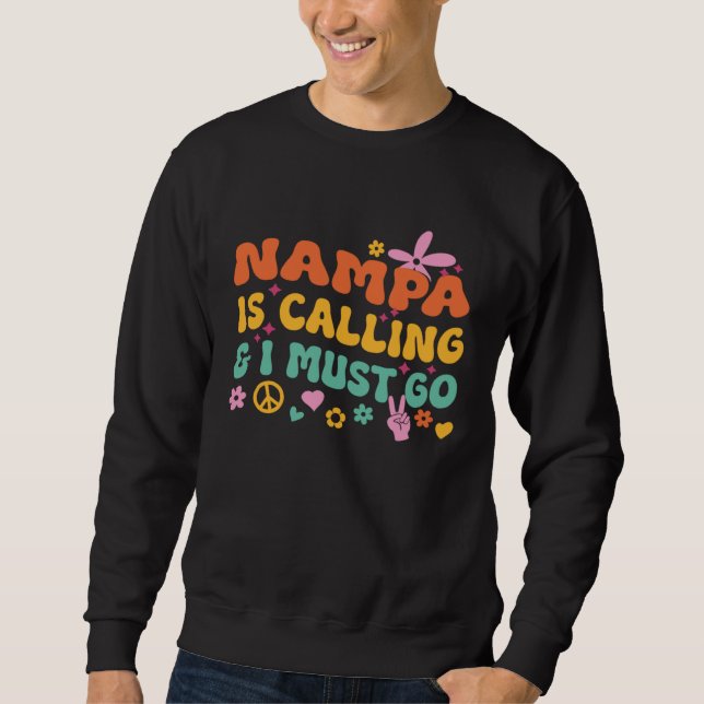 Nampa Is Calling And I Must Go Sweatshirt (Front)