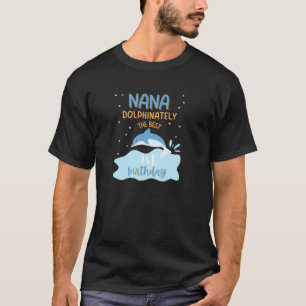 Nana 1st Birthday Dolphin Bday Party Family Matchi T-Shirt