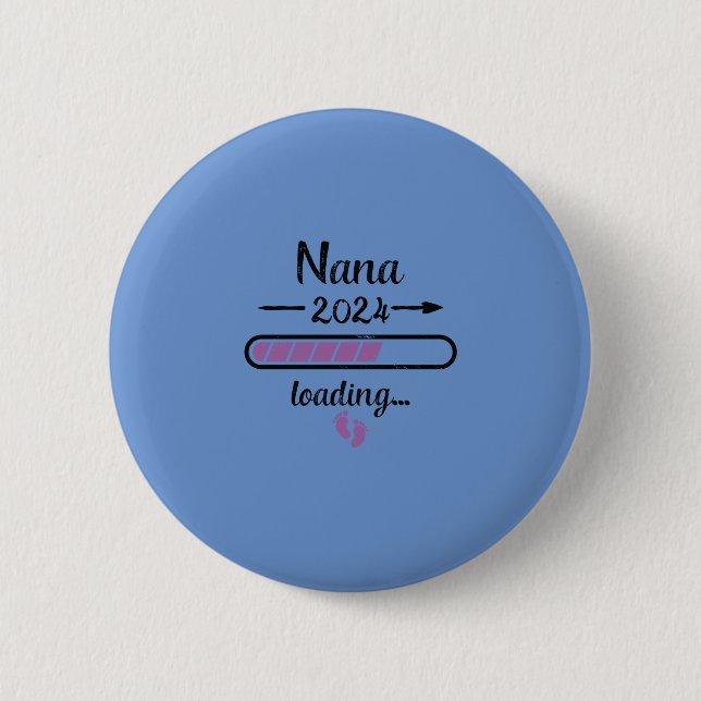 Nana 2024 Loading Pregnancy Grandmother Birth 6 Cm Round Badge (Front)