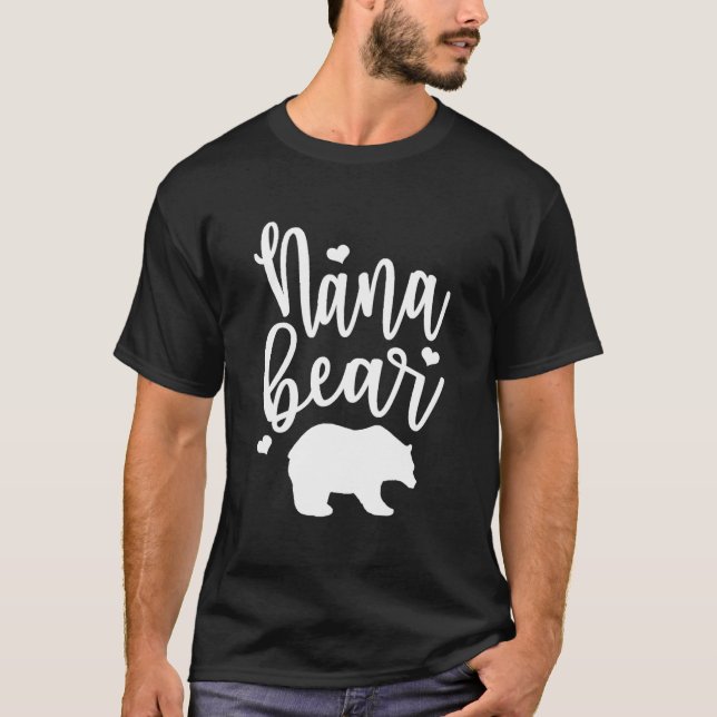 Nana Bear Great For Grandmas Nanas Mimis And More T-Shirt (Front)