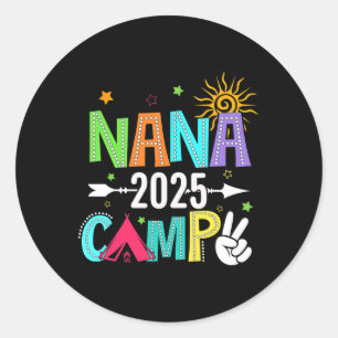 Nana Camp 2025 Family Vacation Summer Camping Crew Classic Round Sticker