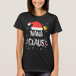 Nana Claus Santa Hat First Christmas Xmas Family P T-Shirt