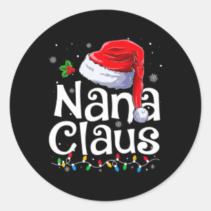 Nana Claus Xmas Santa Matching Family Christmas Pa Classic Round Sticker