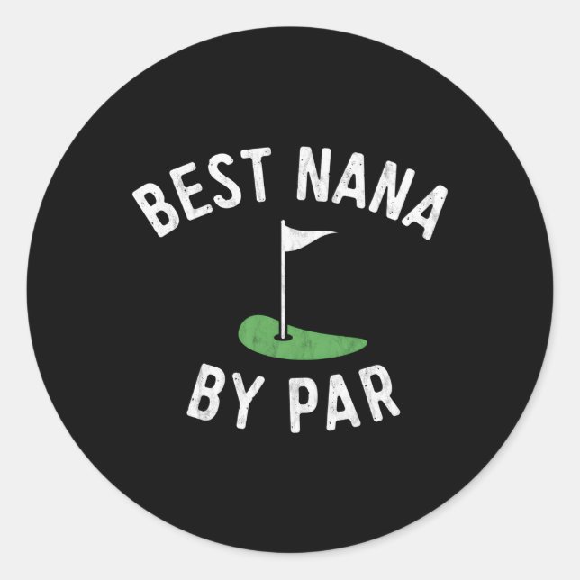 Nana Golf Best Nana By Par Grandma Golfer Golfing Classic Round Sticker (Front)