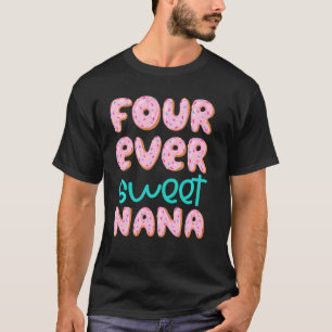 Nana Grandma 4th Birthday Four Ever Sweet Doughnut T-Shirt