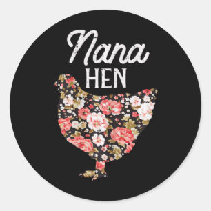 Nana Hen Flowers Mothers Day Farm Chicken Grandma Classic Round Sticker