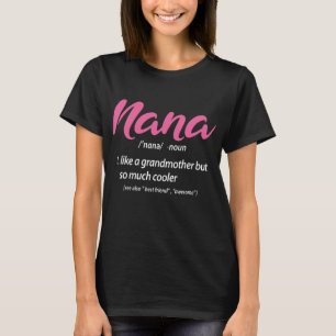 Nana Is Like A Grandmother But So Much Cooler T-Shirt