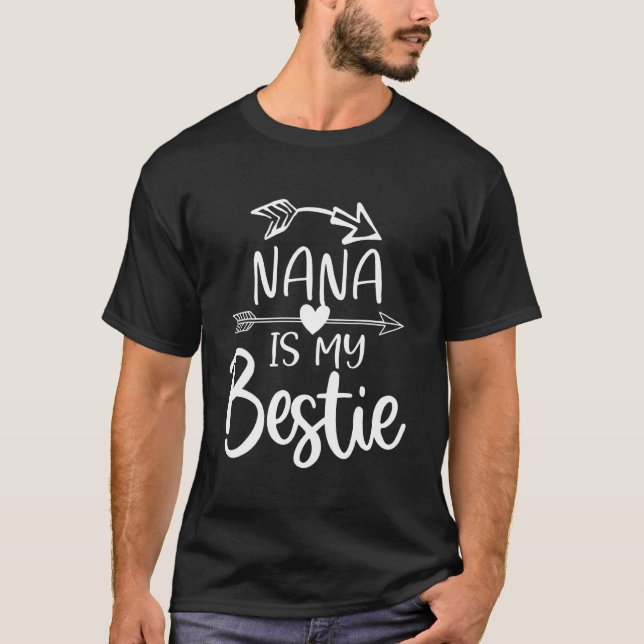 Nana Is My Bestie My Favourite Grandma 12 T-Shirt (Front)