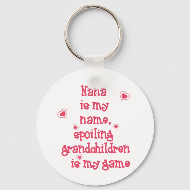 Nana is My Name, Spoiling Grandchildren Key Ring (Front)