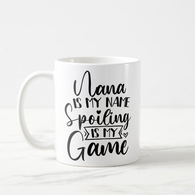 Nana Is My Name Spoiling Is My Game Coffee Mug (Left)